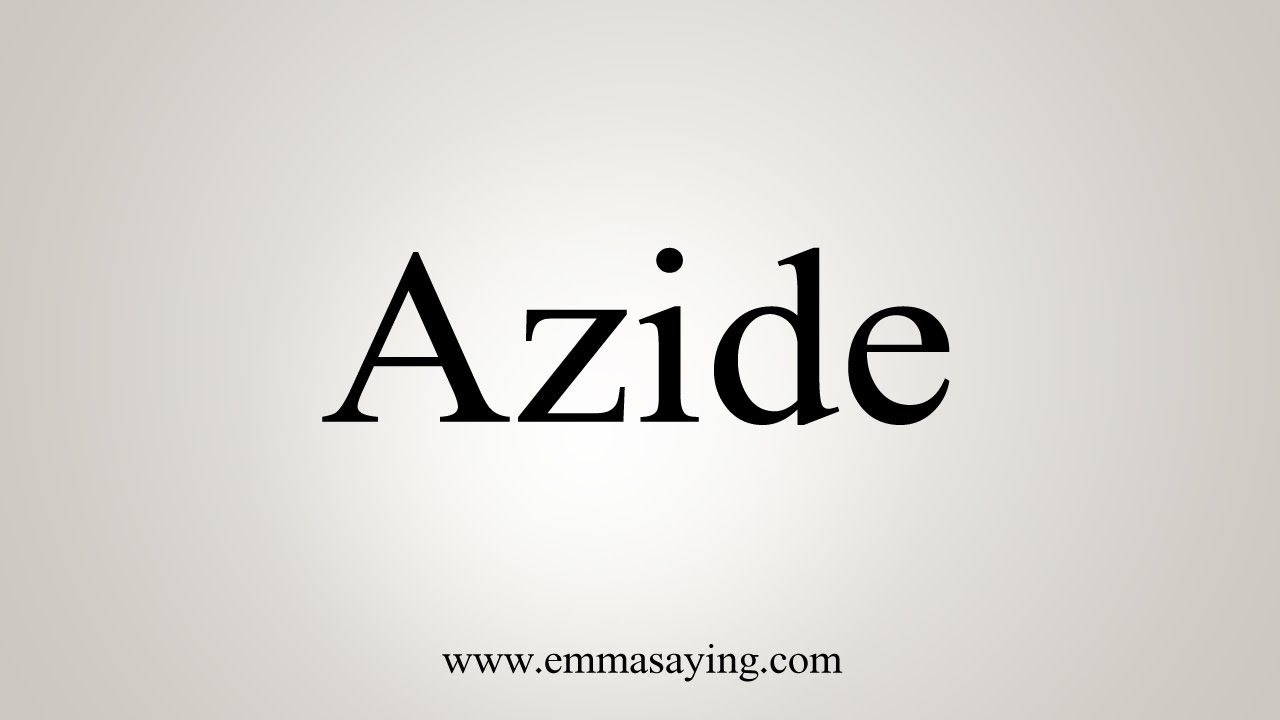 How To Say Azide - YouTube