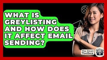 What Is Greylisting And How Does It Affect Email Sending? - TheEmailToolbox.com