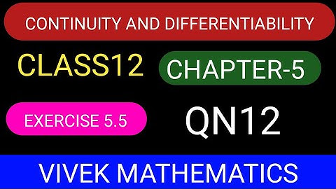 CLASS12 MATHS CHAPTER-5 C&D/NCERT EXERCISE5.5 SOLUTION OF QUESTION NUMBER 12 #VIVEKMATHEMATICS#