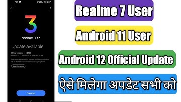 Realme 7 Android 11 User | Android 12 Official Update Rollout