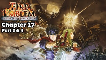 Fire Emblem - Path of Radiance - Chapter 17 - Day Breaks - Part 3 & 4