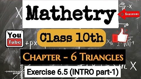 Class 10 Chapter 6, Triangles | Exercise 6.5 | Intro(part 1) | NCERT CBSE Maths