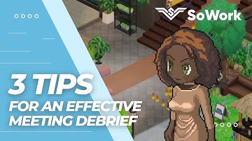 3 Tips For Effective Meeting Debrief In Your Virtual Office- SoWork Tip Series