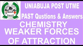 UNIVERSITY OF ABUJA CHEMISTRY POST UTME PAST QUESTION, 13, Weakest Forces of Attraction