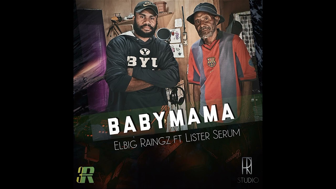 Babymama - Lister Serum feat Elbig Raingz (TiR)