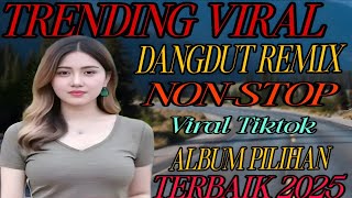 TRENDING LAGU DANGDUT NOSTALGIA ‼️ TERVIRAL TIKTOK 2025‼️ DANGDUT REMIX KOPLO TERPOPULER