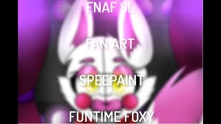 [SPEEDPAINT FAN ART ] FNAF SL Funtime Foxy