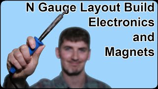 N Gauge Model Railway Layout Build EP02: Electronics and Magnets