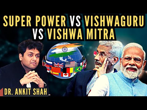 Ankit Shah • India: Super power vs Vishwaguru vs Vishwa mitra 