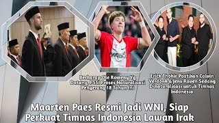 Maarten Paes Resmi Jadi WNI|Berharap Romeny Yg Datang, PSSI Proses Naturalisasi Penyerang 18 Tahun