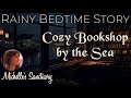 Rainy bedtime story  cozy bookshop by the sea   relaxing storytelling for sleep