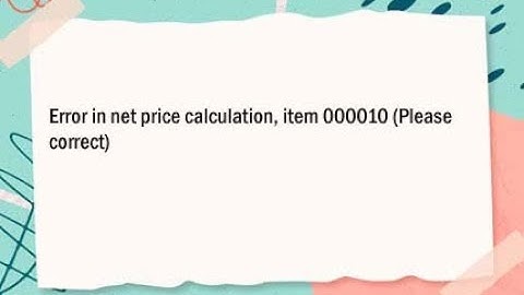 Error in net price calculation, item 000010 Please correct