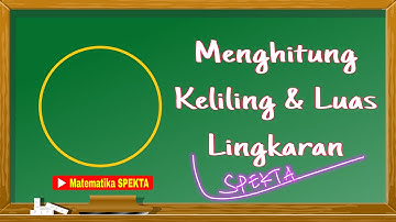 Cara Menghitung Keliling dan Luas Lingkaran. Dengan Penjelasan Lengkap dan Detil
