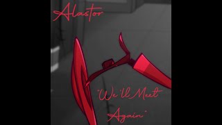 [MUSIC] 'We'll Meet Again' (Alastor Cover Ver.) (Hazbin Hotel Pilot)