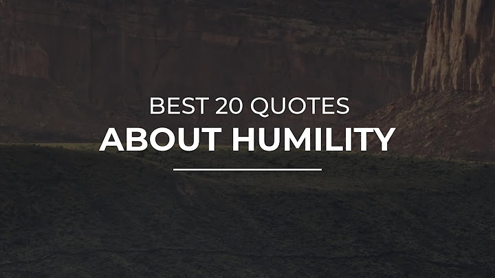 Best 20 Quotes about Humility | Daily Quotes | Quotes for Photos | Trendy Quotes