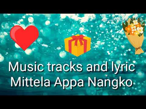 Music tracks and lyric Mittela Appa Nangko