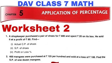 DAV CLASS 7 MATHS CHAPTER 5 APPLICATION OF PERCENTAGE WORKSHEET 2 | EDUMAGNET
