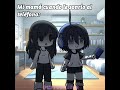 No entiendo por qué hace eso || #identificarse #gacha #meme #bodrio #madres
