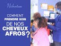 Nsibentum: Comment prendre soin de nos cheveux afros