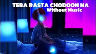 Tera rasta chodoon na ( Without Music ) | Chennai Express