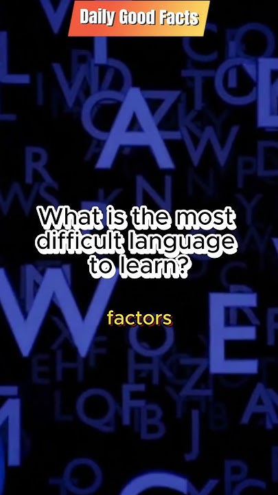 what-is-the-most-difficult-language-to-learn-shorts-facts-language