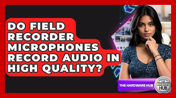 Do Field Recorder Microphones Record Audio In High Quality? - The Hardware Hub