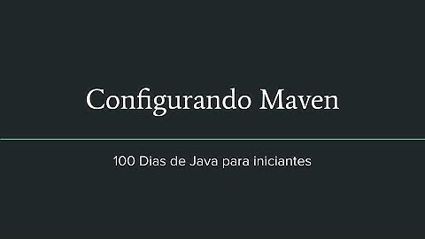 72° Dia - Configurando Maven