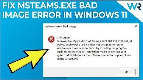 Fix msteams.exe- Bad Image Error Status 0xc0000020 Windows 11