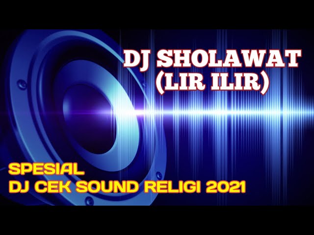 Dj Lir Ilir Religi 2021 || Dj Sholawat  Full Bass Glerr || Cek Sound Sholawat class=