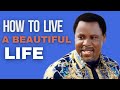 How to live a beautiful life tbjoshua scoan officialemmanueltv motivation