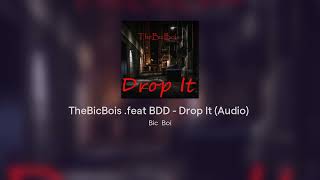 TheBicBois .feat BDD - Drop It (Audio)