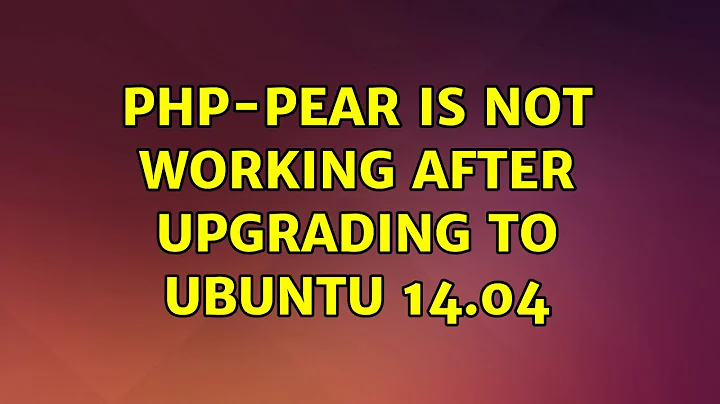 Ubuntu: php-pear is not working after upgrading to Ubuntu 14.04