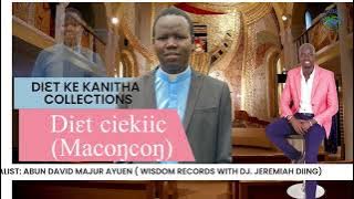 The Best Collections of Diɛt ke ciekiic ( Macoŋcoŋ) Voice Expert. Vocalist, Abuna David Majur Ayuen.