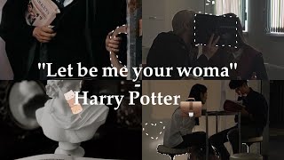 Let Me Be Your Woman - Harry Potter