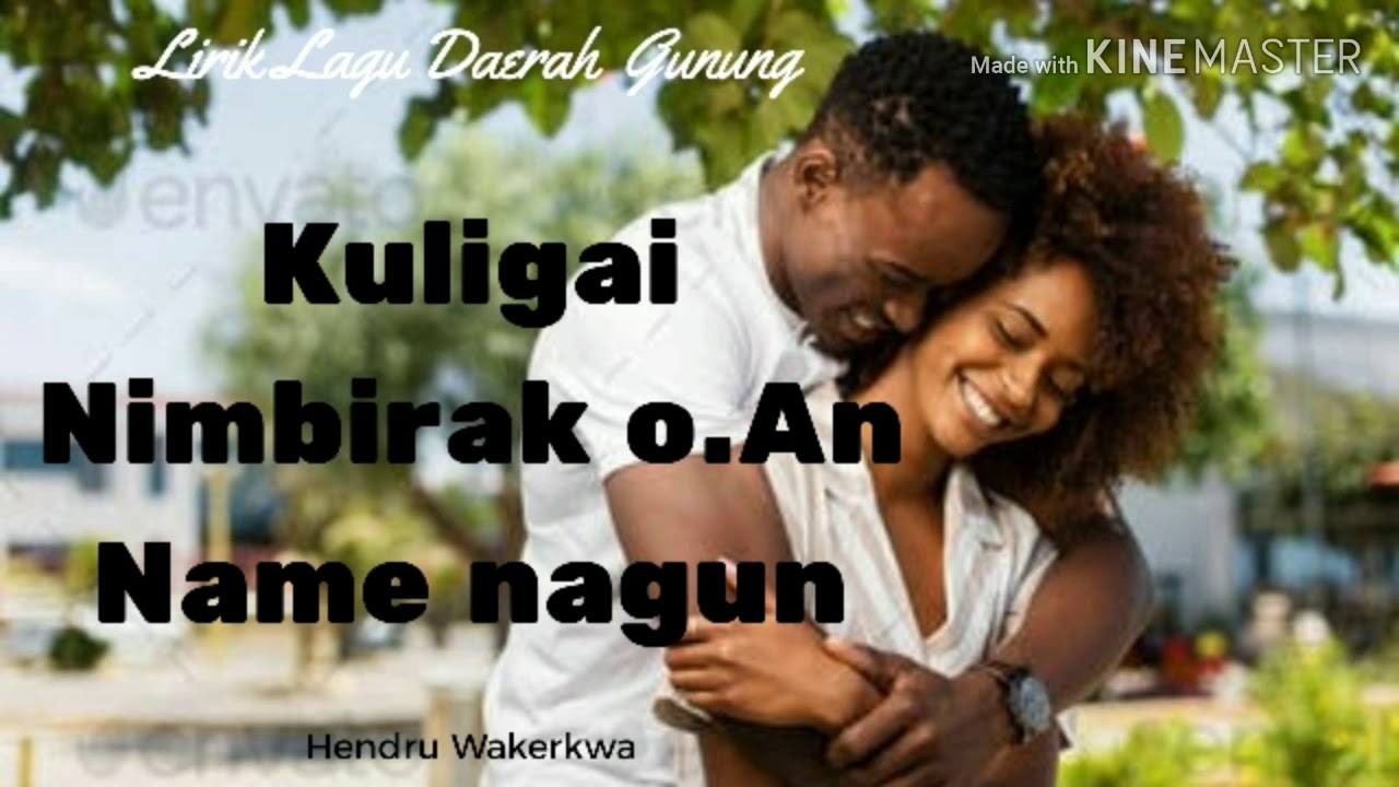 Lirik lagu- daerah gunung_kuligai nimbirak an name nagun (hendru Wakerkwa)