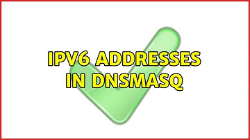 IPv6 addresses in dnsmasq