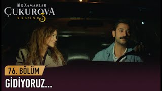 Bir Daha Hiç Ayrılmayalım - Bir Zamanlar Ova 76. Bölüm