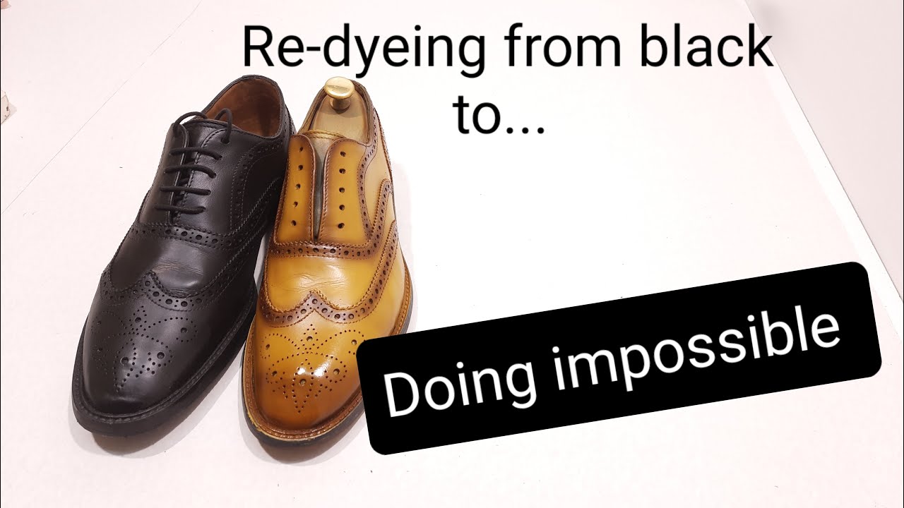 Re Dyeing Shoes From Black To Any Color How To Re Dye Leather Shoes Youtube