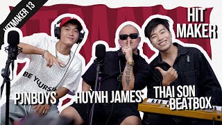 Hit Maker #13 - Huỳnh James x Pjnboys - Ở Biển Mới Làm Nhạc Được | Host: THÁI SƠN