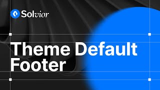 Solvior Default Footer Tutorial | Customize Your Footer