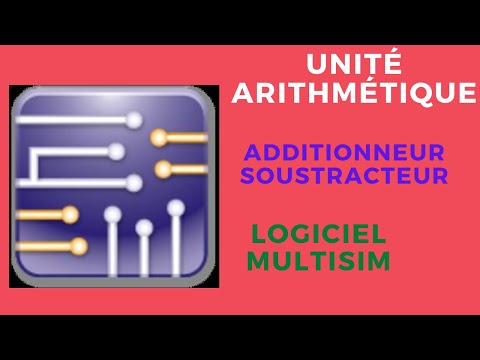 10. unité arithmétique soustracteur et aditionneur le logiciel Multisim (Electronique Numérique)