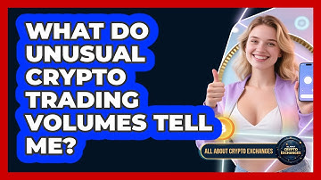 What Do Unusual Crypto Trading Volumes Tell Me? - All About Crypto Exchanges