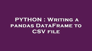 PYTHON : Writing a pandas DataFrame to CSV file