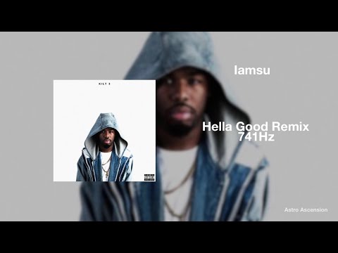 Iamsu! - Hella Good ft. Tyga [741Hz Solve Problems, Improve Emotional Stability]