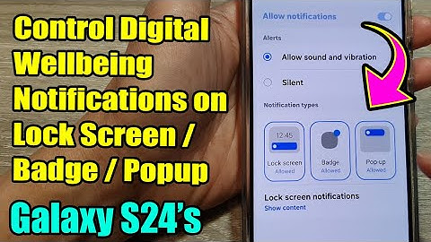 Galaxy S24: Control Digital Wellbeing Notifications on Lock Screen/Badge/Popup