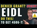 EIDL GRANT- Grant DENIED? Do THIS to get 4506-T if wrongfully Declined Targeted Advance - $10,000