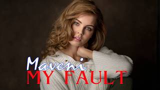 MY FAULT - 9 | Maveni