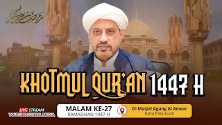 🔴[LIVE] Khotmul Qur'an Malam Ke-27 Ramadhan 1447 H | Di Masjid Agung Al Anwar Kota Pasuruan