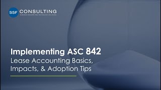 Implementing ASC 842 in 2022: Lease Accounting Basics, Impacts, & Adoption Tips