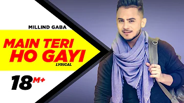 Main Teri Ho Gayi | Lyrical Video | Millind Gaba | Happy Raikoti | Speed Records